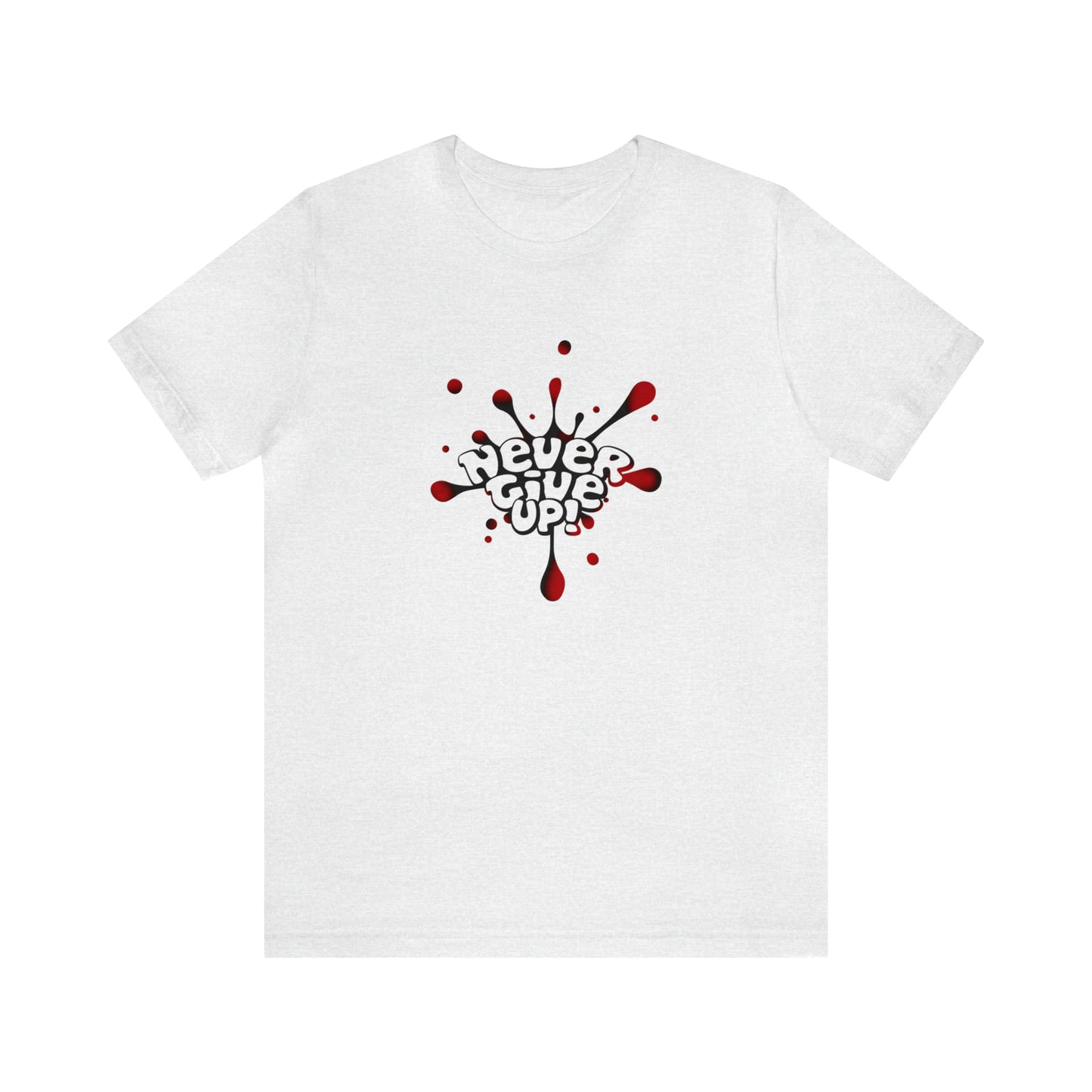 Never Give Up Unisex Jersey Short Sleeve Tee, Never Give Up, Motivational Tee, Resilience, Unisex T-Shirt, Inspirational Shirt