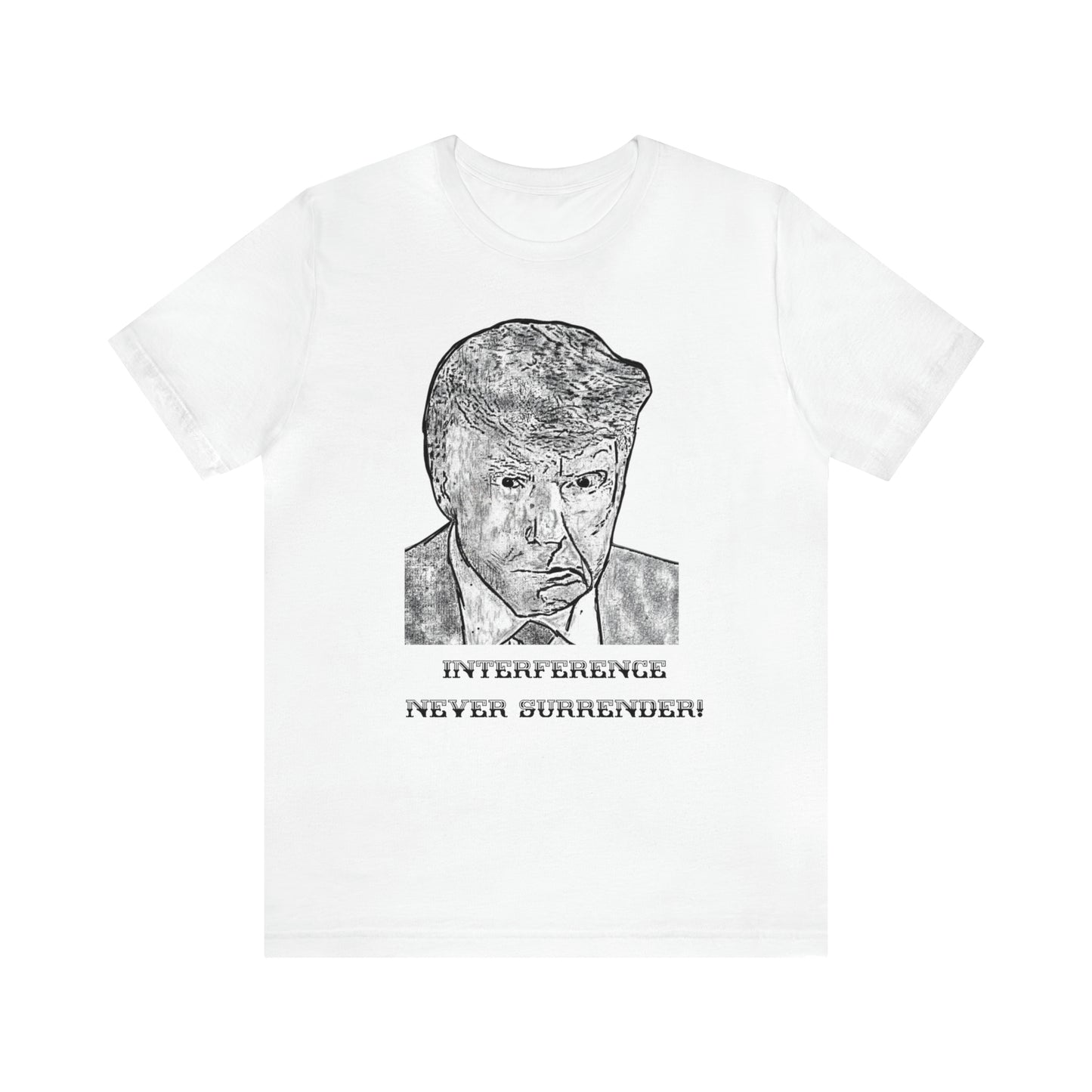 Mug Shot  Donald Trump Interference never surreunder